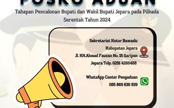 Flayer Posko Aduan Tahapan Pencalonan Bupati dan Wakil Bupati Jepara pada Pilkada Serentak Tahun 2024